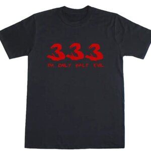 Unisex 333 I'm Only Half Evil t-shirt